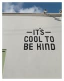 It's Cool To Be Kind